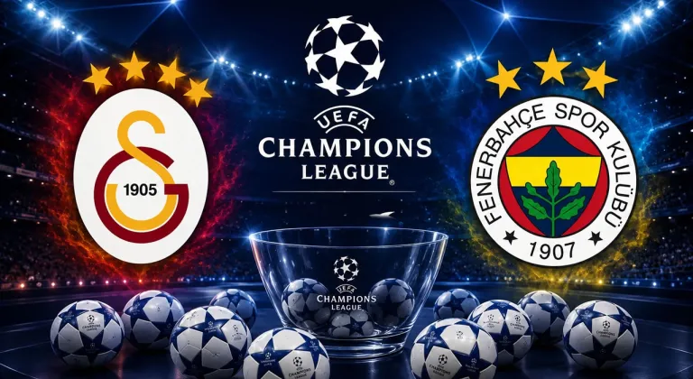 Şampiyonlar Ligi'nde Galatasaray ve Fenerbahçe'nin Rakipleri Belli Oldu! İşte Fikstür